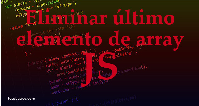 Eliminar último elemento de un array JavaScript - Tutobasico